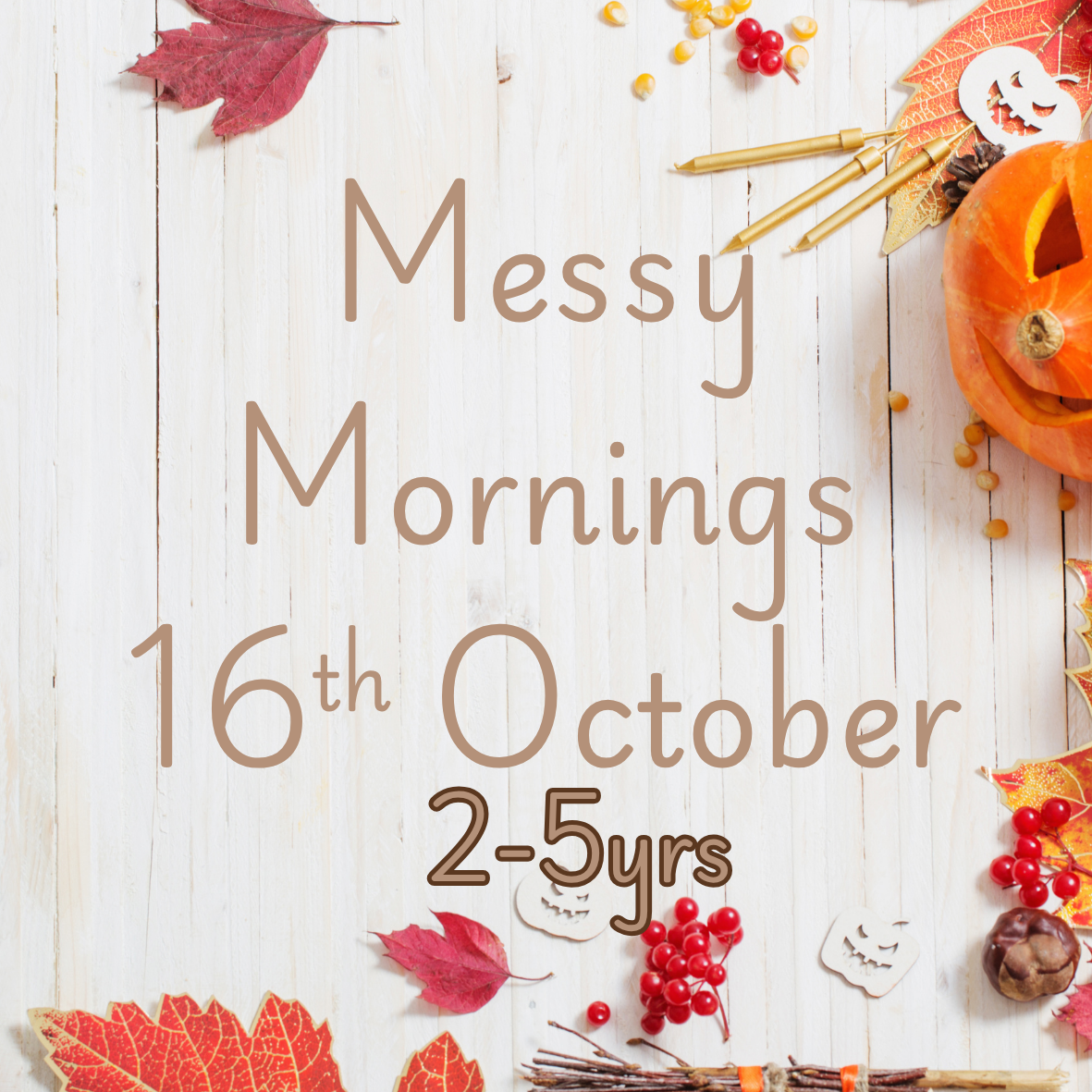 Messy Mornings 16th October 10am